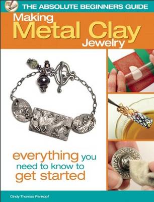 Absolute Beginners Guide: Making Metal Clay Jewelry