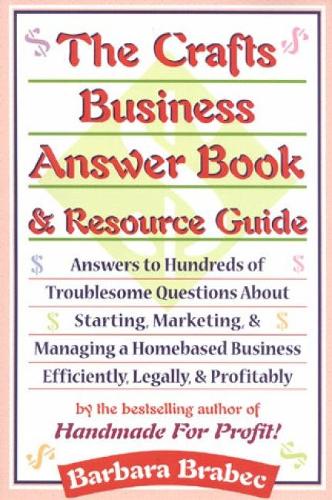 The Crafts Business Answer Book & Resource Guide