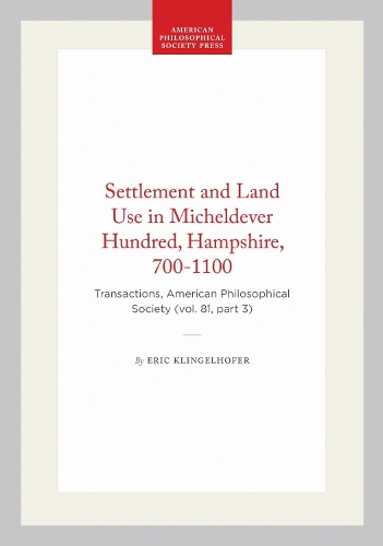 Settlement and Land Use in Micheldever Hundred, Hampshire, 700-1100