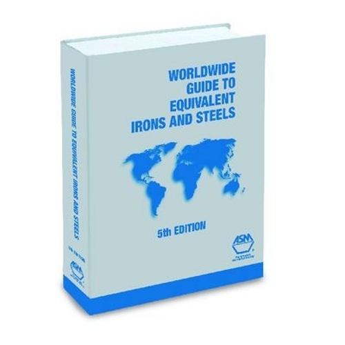 Worldwide Guide to Equivalent Irons & Steels, 5th Ed.