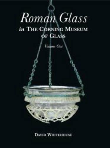 Roman Glass in the Corning Museum of Glass: Vol 1