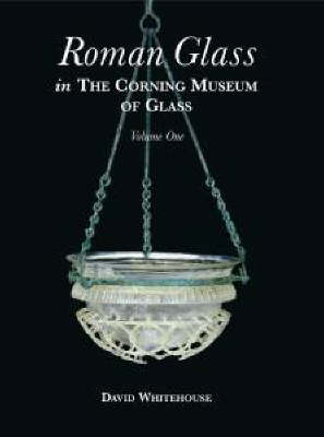 Roman Glass in the Corning Museum of Glass: Vol.2