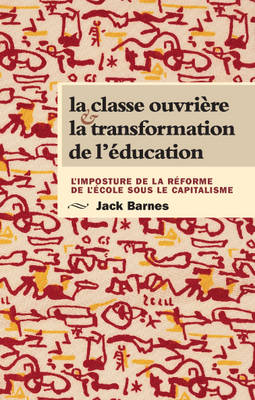 La Classe Ouvrière et la Transformation de l'Education