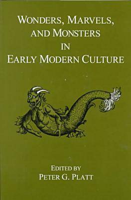 Wonders, Marvels and Monsters in Early Modern Culture