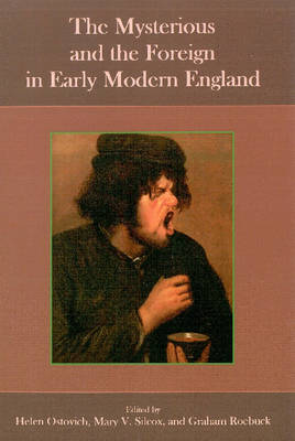 The Mysterious and the Foreign in Early Modern England