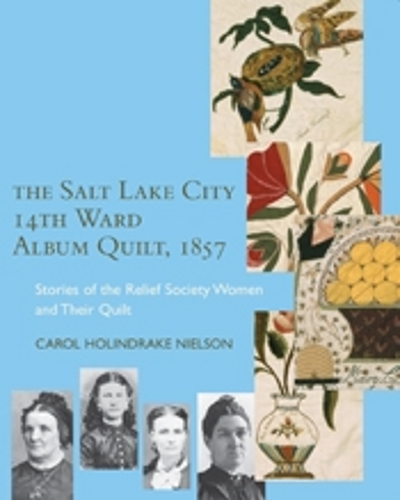 The Salt Lake City 14th Ward Album Quilt, 1857