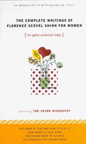 Complete Writings of Florence Scovel Shinn for Women