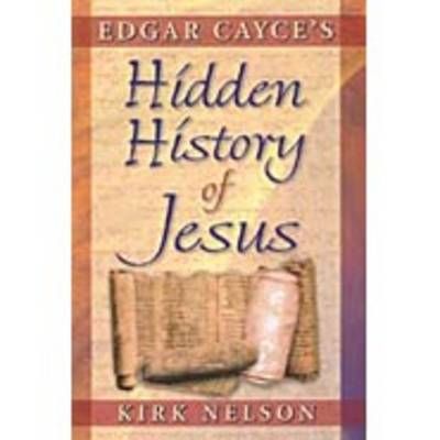 Edgar Cayce's Hidden History of Jesus