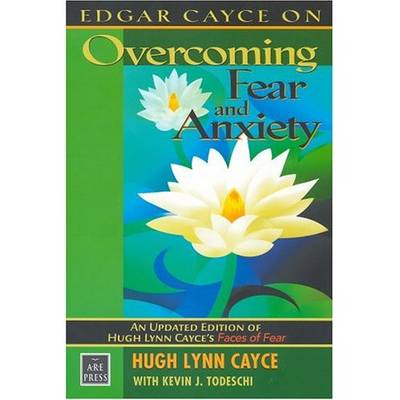 Edgar Cayce on Overcoming Fear and Anxiety