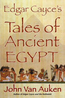 Edgar Cayce's Tales of Egypt