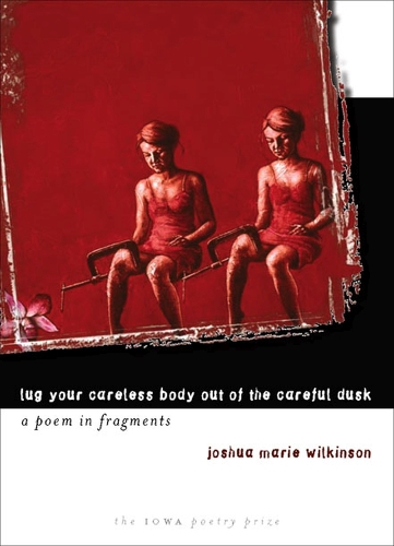 Lug Your Careless Body Out of the Careful Dusk