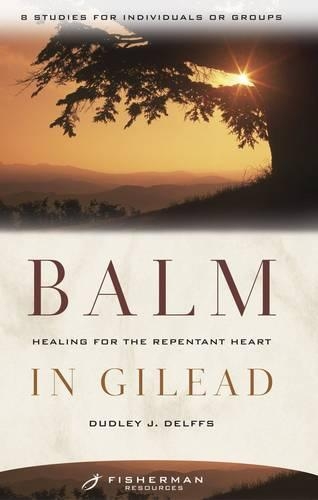 Balm in Gilead: Healing for the Repentant Heart