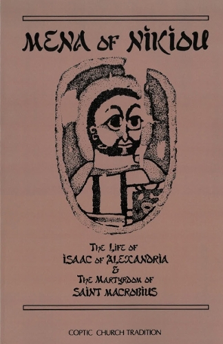 The Life of Isaac of Alexandria & The Martyrdom of Saint Macrobius