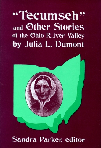 ""Tecumseh"" and Other Stories of the Ohio River Valley by Julia L. Dumont