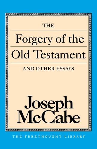 The Forgery of the Old Testament and Other Essays