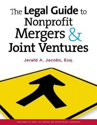 The The Legal Guide to Nonprofit Mergers & Joint Ventures