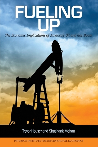 Fueling Up – The Economic Implications of America`s Oil and Gas Boom