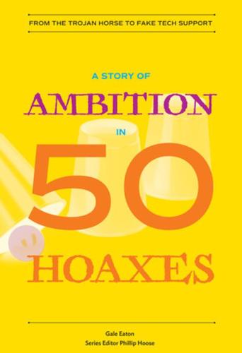 A Story of Ambition in 50 Hoaxes