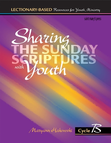 Sharing the Sunday Scriptures with Youth: Cycle B