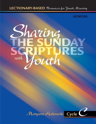Sharing the Sunday Scriptures with Youth: Cycle C