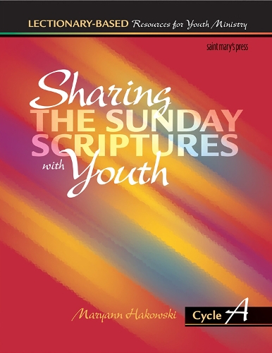 Sharing the Sunday Scriptures with Youth: Cycle A