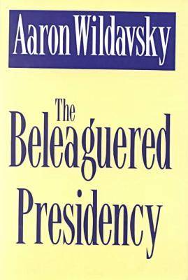 The Beleaguered Presidency