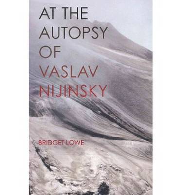 At the Autopsy of Vaslav Nijinsky