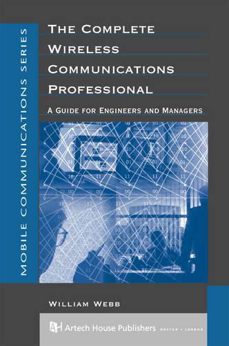 The Complete Wireless Communications Professional - A Guide for Engineers and Managers