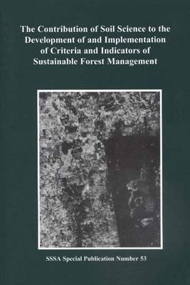 Contribution of Soil Science to the Development and Implementation of Criteria and Indicators of Sustainable Forest Management