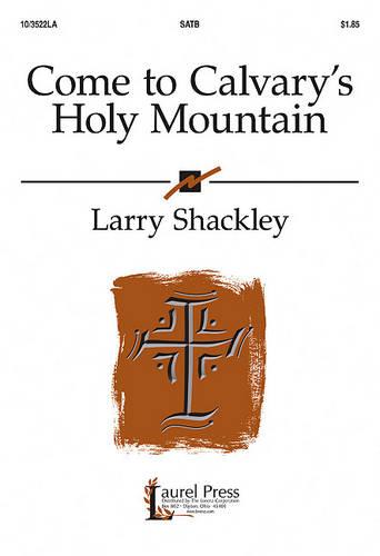 Come To Calvary's Holy Mountain