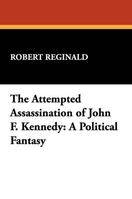 The Attempted Assassination of John F. Kennedy