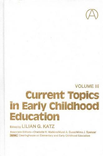 Current Topics in Early Childhood Education, Volume 3