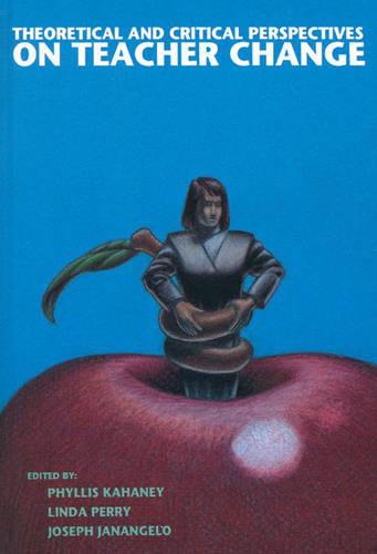 Theoretical and Critical Perspectives on Teacher Change