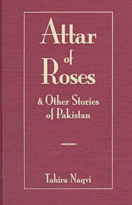 Attar of Roses and Other Stories of Pakistan