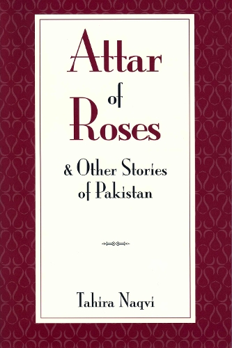 Attar of Roses & Other Stories of Pakistan