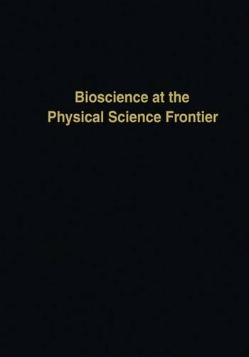 Bioscience at the Physical Science Frontier