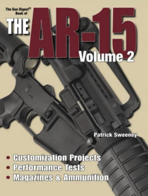 The Gun Digest Book of the AR-15, Volume 2
