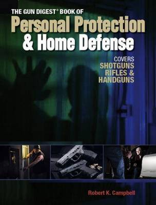 The "Gun Digest" Book of Personal Protection and Home Defense