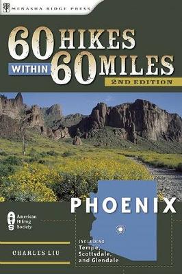 60 Hikes Within 60 Miles: Phoenix