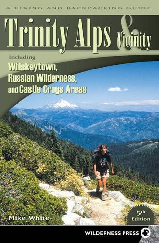 Trinity Alps & Vicinity: Including Whiskeytown, Russian Wilderness, and Castle Crags Areas