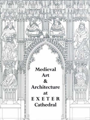 Medieval Art and Architecture at Exeter Cathedral