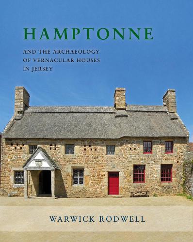Hamptonne: and the Archaeology of Vernacular Houses in Jersey