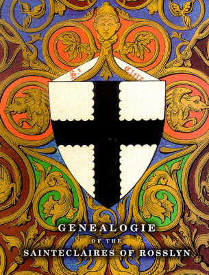 The Genealogie of the Saint Claires of Rosslyn