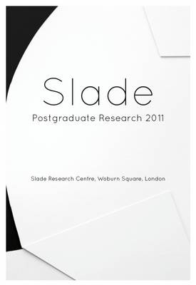 Slade Postgraduate Research 2011