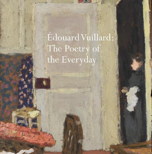 Edouard Vuillard: The Poetry of the Everyday
