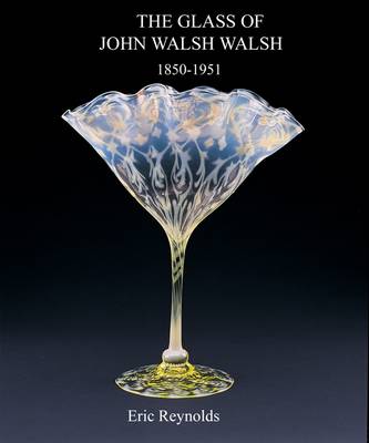 The Glass of John Walsh Walsh 1850-1951