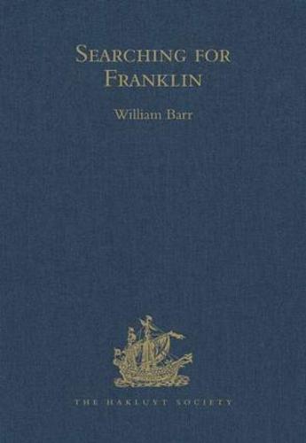 Searching for Franklin / the Land Arctic Searching Expedition 1855 / James Anderson's and James Stewart's Expedition via the Black River