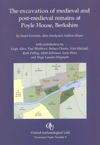 The Excavation of Medieval and Post-medieval Remains at Poyle House, Berkshire