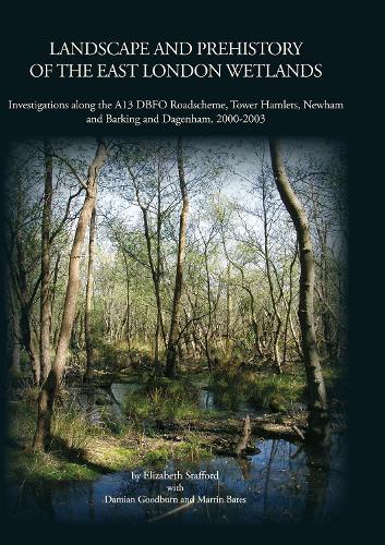 Landscape and Prehistory of the East London Wetlands