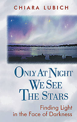 Only at Night We See the Stars